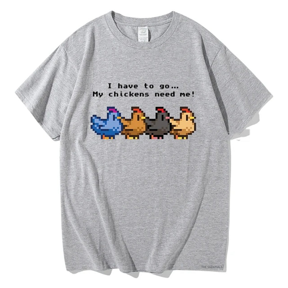 Stardew Valley I Have To Go My Chickens Need Me Tshirt Men/W