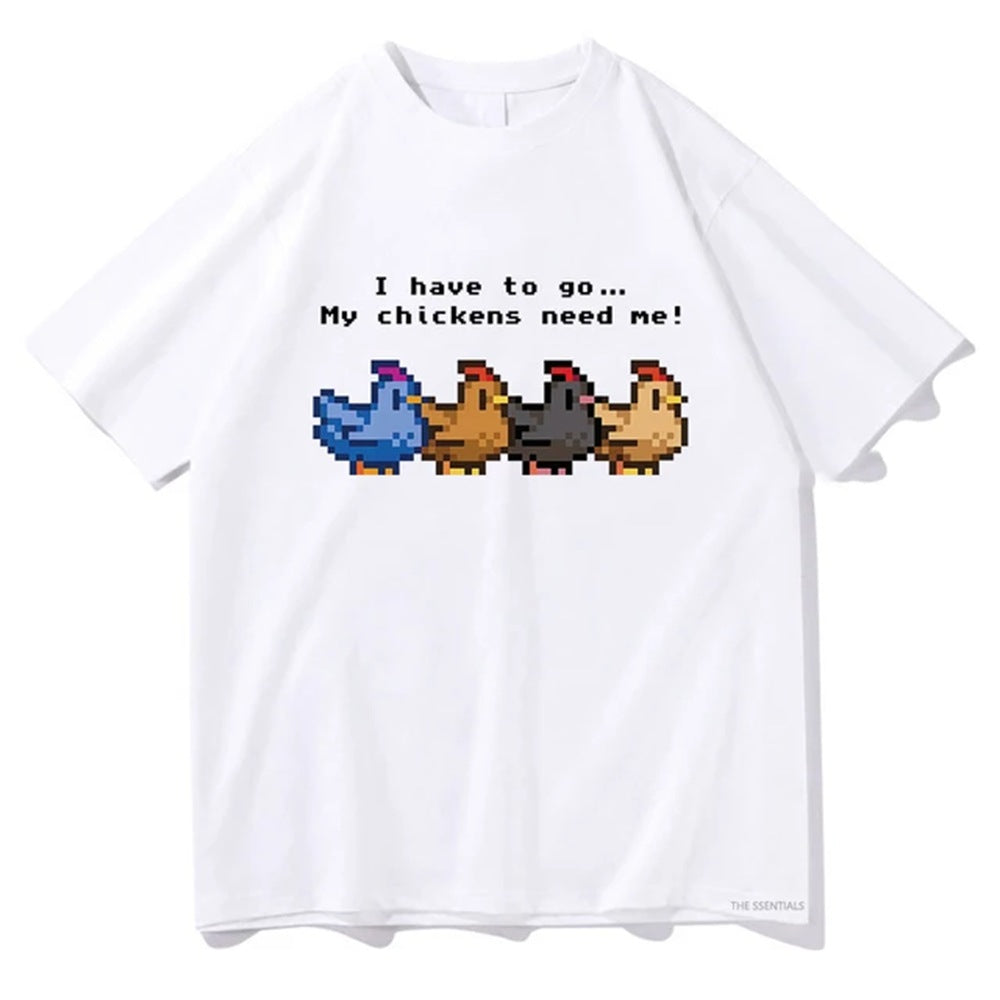 Stardew Valley I Have To Go My Chickens Need Me Tshirt Men/W